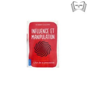 Influence et Manipulation : L’Art de la persuasion